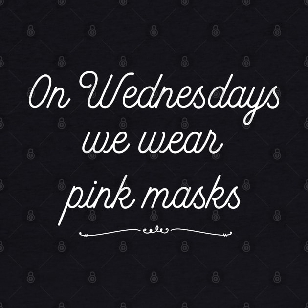 On Wednesdays We Wear Pink Masks by MalibuSun
